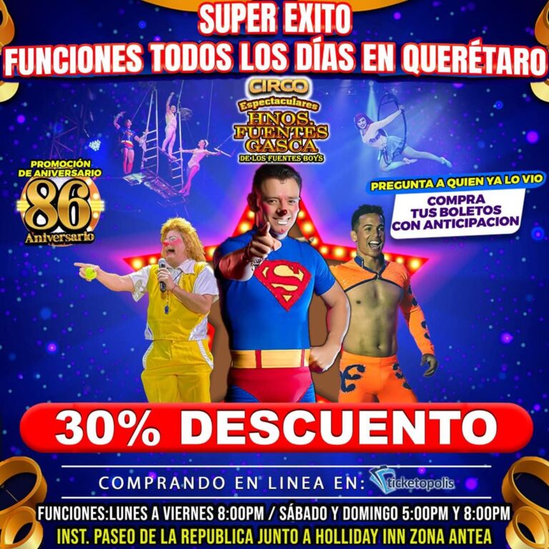 GRAN ÉXITO EN QUERÉTARO DE EL ÚNICO Y ORIGINAL CIRCO ESPECTACULARES HNOS FUENTES GASCA DE LOS FUENTES BOYS